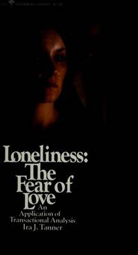 Loneliness:  The Fear of Love