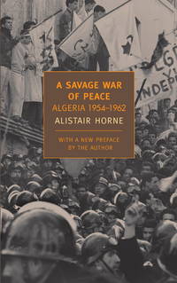 A Savage War of Peace: Algeria 1954-1962 (New York Review Books Classics)