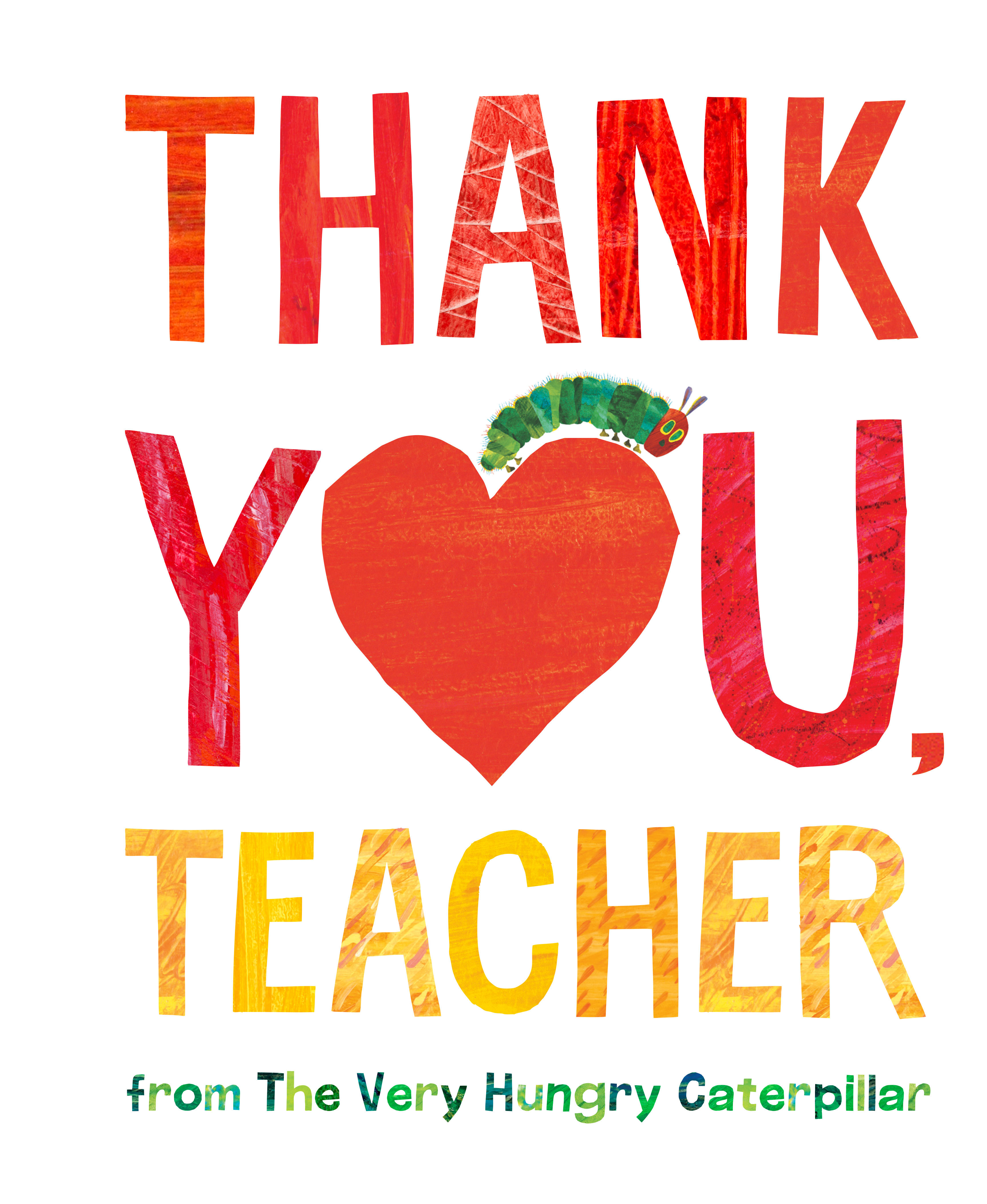 Thank You Teacher From The Very Hungry Caterpillar By Eric Carle Thank You Teacher From The Very Hungry Caterpillar By Eric Carle