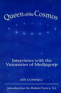 Queen of the Cosmos: Interviews with the Visionaries of Medjugorje