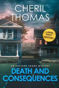 Death and Consequences - Large Print Edition: An Eastern Shore Mystery (The Eastern Shore Mysteries)