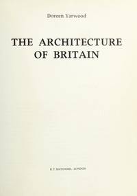 The Architecture of Britain by Yarwood, Doreen - (1976).