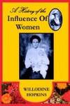 A HISTORY OF THE INFLUENCE OF WOMEN
