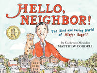 Hello, Neighbor! : The Kind and Caring World of Mister Rogers
