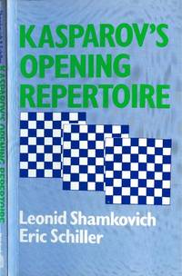 Kasparov&#039;s Opening Repertoire by Shamkovich, Leonid & Schiller, Eric - 1990