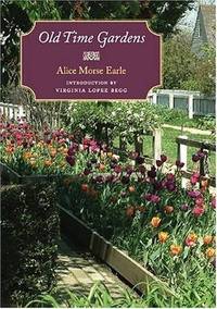 Old Time Gardens by Earle, Alice Morse
