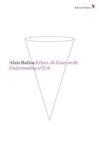 Ethics: An Essay on the Understanding of Evil by Alain Badiou - 2013-01-15