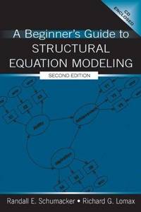A Beginner's Guide to Structural Equation Modeling (The Inquiry and Pedagogy Across Diverse...
