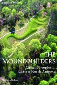 image of The Moundbuilders: Ancient Peoples of Eastern North America
