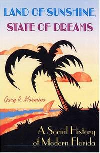 Land of Sunshine, State of Dreams: A Social History of Modern Florida