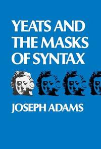 Yeats and the Masks of Syntax.