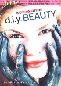 D.I.Y. Beauty (Alloy Books) by Bressler, Karen, Redstone, Susan, Bressler, Karen W