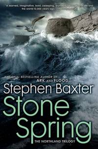 Stone Spring : The Northland Trilogy by Baxter, Stephen