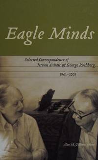 Eagle Minds: Selected Correspondence of Istvan Anhalt & George Rochberg, 1961-2005
