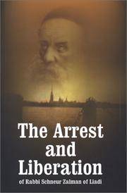 The Arrest and Liberation of Rabbi Schnuer Zalman of Liadi, the First Lubavitcher Rebbe