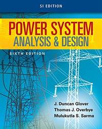 Power System Analysis and Design, SI Edition (6th Edition) by Mulukutla S. Glover Thomas; Sarma - Paperback - 2016 - from textbookforyou (SKU: 264)