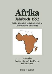 Afrika Jahrbuch 1992: Politik, Wirtschaft und Gesellschaft in Afrika suedlich der Sahara