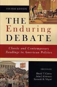 The Enduring Debate: Classic and Contemporary Readings in American Politics, Fourth Edition