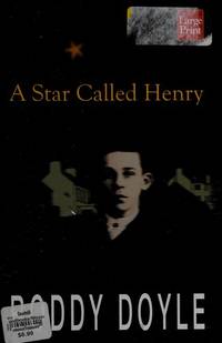 A Star Called Henry by Doyle, Roddy - 2000-01-01