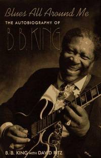 Blues All Around Me : The Autobiography of B. B. King