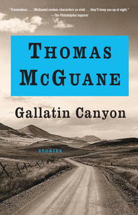 Gallatin Canyon (Vintage Contemporaries) by Thomas McGuane - 2007-06-12