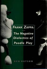 Frank Zappa The Negative Dialectics of Poodle Play