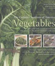VEGETABLES : RECIPES AND TECHNIQUES FROM THE WORLD'S PREMIER CULINARY COLLEGE