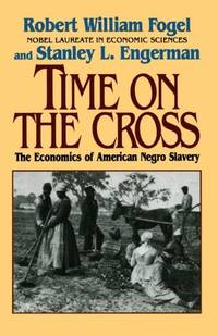 image of Time on the Cross: The Economics of American Slavery