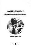 Jack London: The Man, the Writer, the Rebel by Robert Barltrop - 1977-05