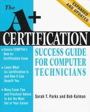 The A+ Certification Success Guide for Computer Technicians, Expanded and Updated