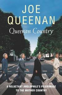 Queenan Country : A Reluctant Anglophile's Pilgrimage to the Mother Country