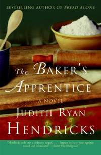 The Baker's Apprentice: A Novel of Love and Betrayal―The Moving Sequel to Bread Alone