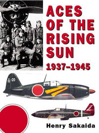 Aces of the Rising Sun 1937-1945 (General Aviation) by Sakaida, Henry; Race, Grant [Illustrator]