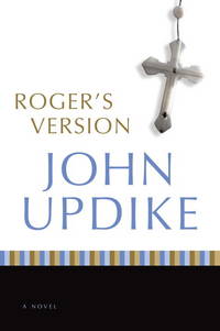 Roger&#039;s Version: A Novel by Updike, John - 1996