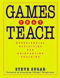 Games That Teach: Experiential Activities for Reinforcing Training