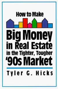 How to Make Big Money in Real Estate in the Tighter, Tougher '90s Market