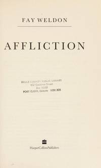 Affliction by Fay Weldon - Hardcover - 1993 - from Eric T.Moore Books (SKU: 27394)
