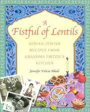 A Fistful of Lentils; Syrian-Jewish recipes from Grandman Fritzie's Kitchen