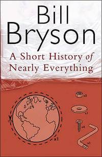 A Short History of Nearly Everything by Bryson, Bill - 2003