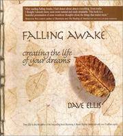 Falling Awake: Creating the Life of Your Dreams by Dave Ellis; Dave Ellis [Editor]; Bill Fleming [Illustrator]; - 2002-08-01