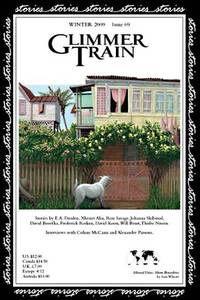 Glimmer Train Stories, Winter 2009, Issue #69 by E.A. Durden, Xhenet Aliu, Ron Savage, Colum McCann, Johanna Skibsrud, David Borofka, Frederick Reiken, David Koon, Will Boast, Alexander Parsons, Thisbe Nissen, Jennifer Levasseur and Kevin Rabalais (interviewers), Andrew Scott (interviewer), Sara Whyatt