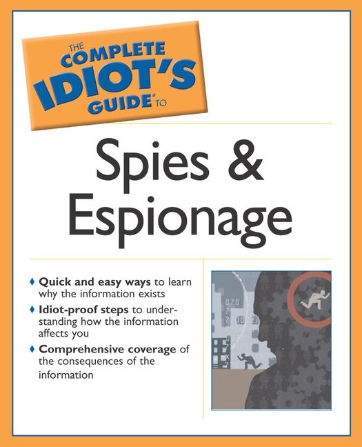 the complete idiots guide the spies and espionage by the complete idiots guide the spies and espionage by