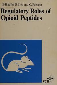 Regulatory Roles of Opioid Peptides by P. Illes; Editor-C. Farsang - 1988-06