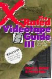 The X-Rated Videotape Guide III: Over 1,000 Reviews of 1990-1992 Adult Movies