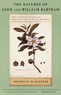 image of The Natures of John and William Bartram: Two Pioneering Naturalists, Father and Son, in the Wilderness of Eighteenth-Cen tury America