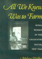 All We Knew Was to Farm  Rural Women in the Upcountry South, 1919-1941