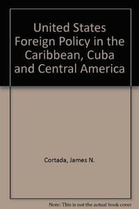 U.S. Foreign Policy in the Caribbean, Cuba, and Central America