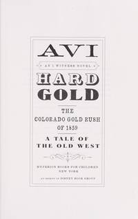 I Witness: Hard Gold: the Colorado Gold Rush of 1859: a Tale of the Old West (I Witness Novels)
