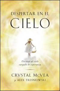 Despertar en el cielo (Waking Up in Heaven Spanish Edition): Un viaje al cielo cargado de...