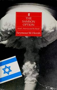 The Samson Option: Israel, America and the Bomb by Hersh, Seymour M - 1991